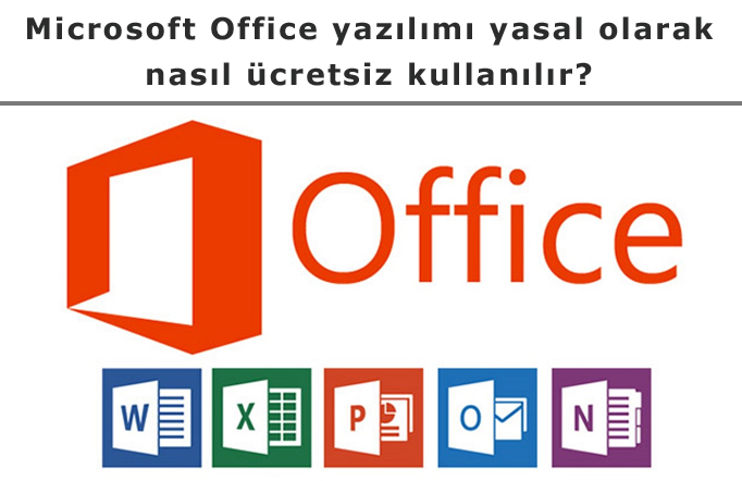 Microsoft Office yazılımı yasal olarak nasıl ücretsiz kullanılır?